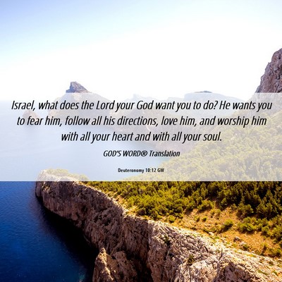 Picture 06 - Deuteronomy 10:12 GW - Israel, what does the Lord your God want you to - Bible Verse Picture