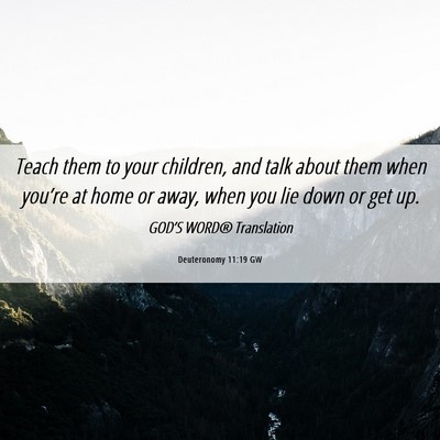 Picture 06 - Deuteronomy 11:19 GW - Teach them to your children, and talk about them - Bible Verse Picture