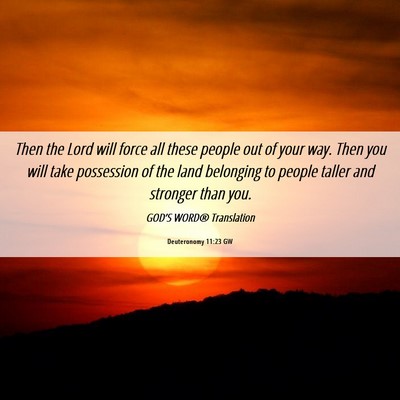 Picture 06 - Deuteronomy 11:23 GW - Then the Lord will force all these people out of - Bible Verse Picture