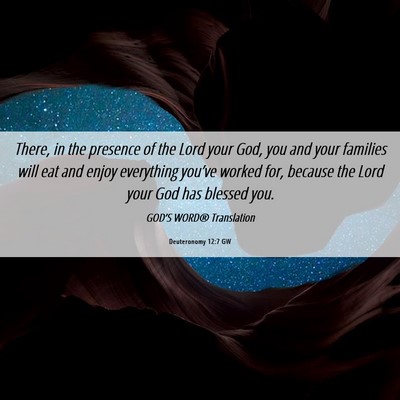 Picture 06 - Deuteronomy 12:7 GW - There, in the presence of the Lord your God, you - Bible Verse Picture