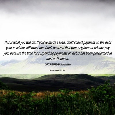 Picture 06 - Deuteronomy 15:2 GW - This is what you will do: If you’ve made a - Bible Verse Picture