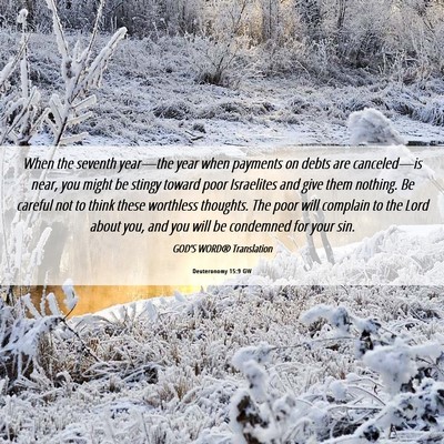Picture 06 - Deuteronomy 15:9 GW - When the seventh year—the year when payments on - Bible Verse Picture