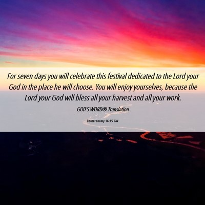 Picture 06 - Deuteronomy 16:15 GW - For seven days you will celebrate this festival - Bible Verse Picture