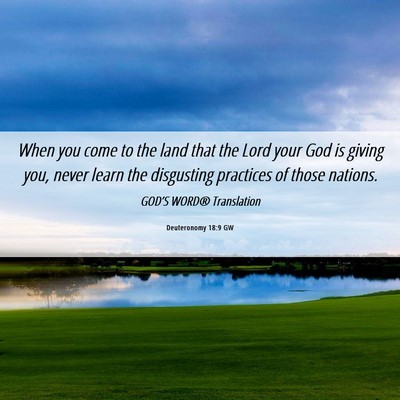 Picture 06 - Deuteronomy 18:9 GW - When you come to the land that the Lord your God - Bible Verse Picture