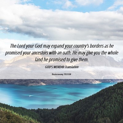 Picture 06 - Deuteronomy 19:8 GW - The Lord your God may expand your country’s - Bible Verse Picture