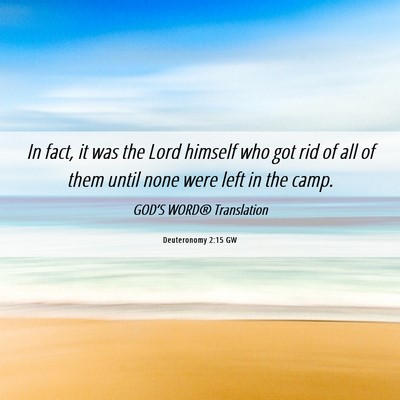 Picture 06 - Deuteronomy 2:15 GW - In fact, it was the Lord himself who got rid of - Bible Verse Picture