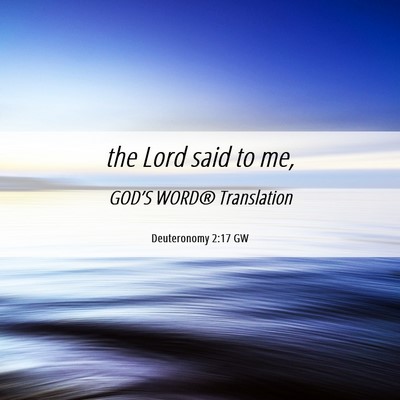 Picture 06 - Deuteronomy 2:17 GW - the Lord said to - Bible Verse Picture