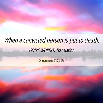Picture 06 - Deuteronomy 21:22 GW - When a convicted person is put to - Bible Verse Picture