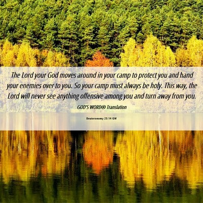 Picture 06 - Deuteronomy 23:14 GW - The Lord your God moves around in your camp to - Bible Verse Picture