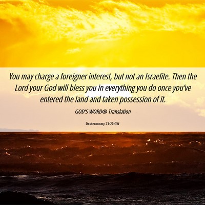 Picture 06 - Deuteronomy 23:20 GW - You may charge a foreigner interest, but not an - Bible Verse Picture