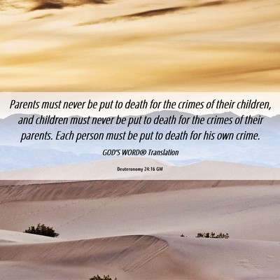 Picture 06 - Deuteronomy 24:16 GW - Parents must never be put to death for the crimes - Bible Verse Picture
