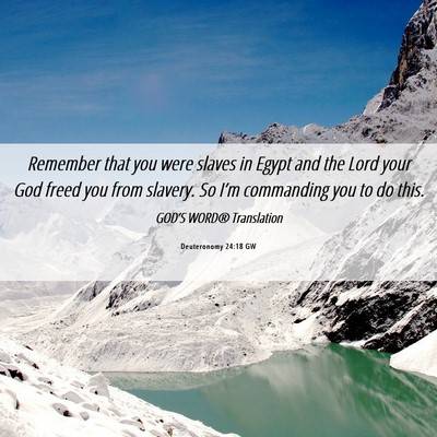 Picture 06 - Deuteronomy 24:18 GW - Remember that you were slaves in Egypt and the - Bible Verse Picture
