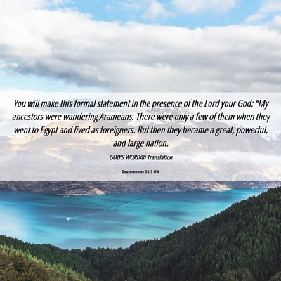 Picture 06 - Deuteronomy 26:5 GW - You will make this formal statement in the - Bible Verse Picture