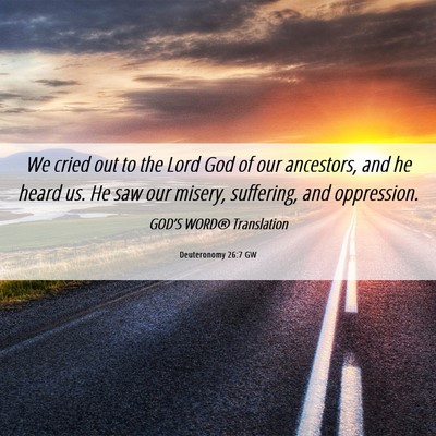 Picture 06 - Deuteronomy 26:7 GW - We cried out to the Lord God of our ancestors, - Bible Verse Picture