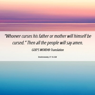 Picture 06 - Deuteronomy 27:16 GW - “Whoever curses his father or mother will - Bible Verse Picture