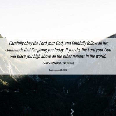 Picture 06 - Deuteronomy 28:1 GW - Carefully obey the Lord your God, and faithfully - Bible Verse Picture