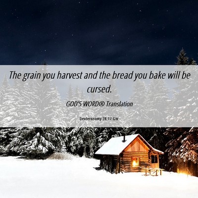 Picture 06 - Deuteronomy 28:17 GW - The grain you harvest and the bread you bake will - Bible Verse Picture