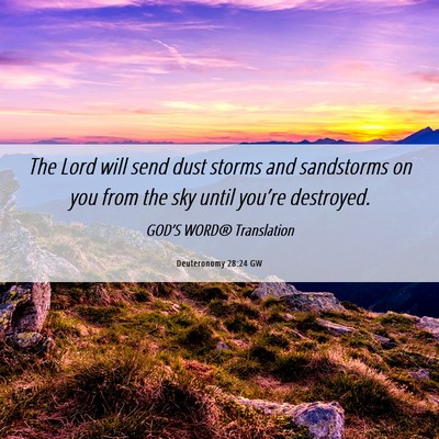 Picture 06 - Deuteronomy 28:24 GW - The Lord will send dust storms and sandstorms on - Bible Verse Picture
