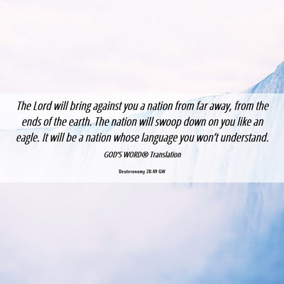 Picture 06 - Deuteronomy 28:49 GW - The Lord will bring against you a nation from far - Bible Verse Picture