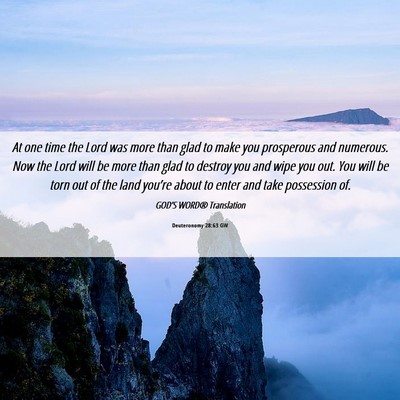 Picture 06 - Deuteronomy 28:63 GW - At one time the Lord was more than glad to make - Bible Verse Picture