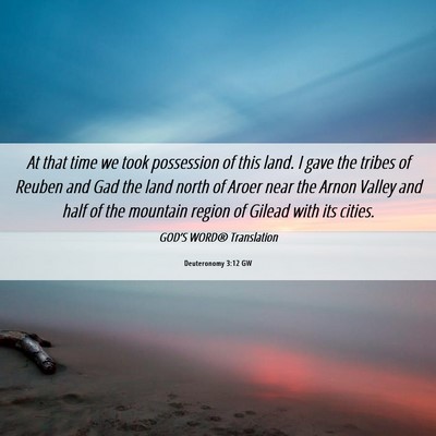 Picture 06 - Deuteronomy 3:12 GW - At that time we took possession of this land. I - Bible Verse Picture