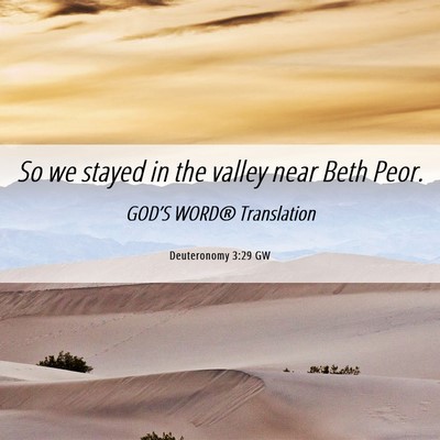 Picture 06 - Deuteronomy 3:29 GW - So we stayed in the valley near Beth - Bible Verse Picture