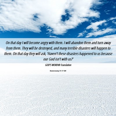 Picture 06 - Deuteronomy 31:17 GW - On that day I will become angry with them. I will - Bible Verse Picture