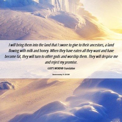 Picture 06 - Deuteronomy 31:20 GW - I will bring them into the land that I swore to - Bible Verse Picture