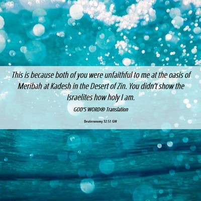 Picture 06 - Deuteronomy 32:51 GW - This is because both of you were unfaithful to me - Bible Verse Picture