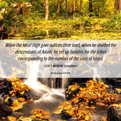 Picture 06 - Deuteronomy 32:8 GW - When the Most High gave nations their land, when - Bible Verse Picture