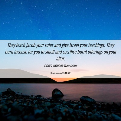Picture 06 - Deuteronomy 33:10 GW - They teach Jacob your rules and give Israel your - Bible Verse Picture
