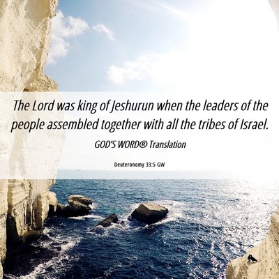 Picture 06 - Deuteronomy 33:5 GW - The Lord was king of Jeshurun when the leaders of - Bible Verse Picture