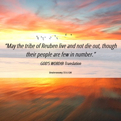 Picture 06 - Deuteronomy 33:6 GW - “May the tribe of Reuben live and not die out, - Bible Verse Picture