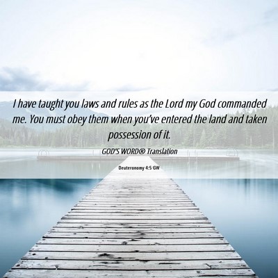 Picture 06 - Deuteronomy 4:5 GW - I have taught you laws and rules as the Lord my - Bible Verse Picture