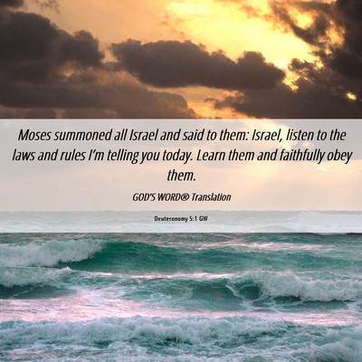 Picture 06 - Deuteronomy 5:1 GW - Moses summoned all Israel and said to them: - Bible Verse Picture
