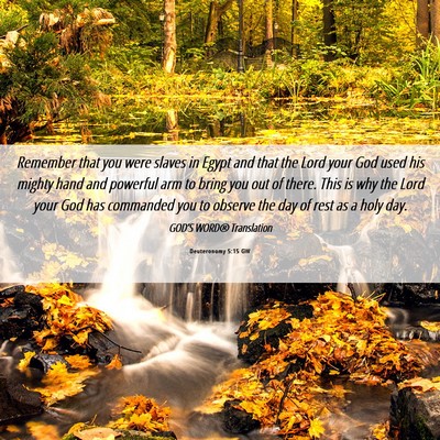 Picture 06 - Deuteronomy 5:15 GW - Remember that you were slaves in Egypt and that - Bible Verse Picture