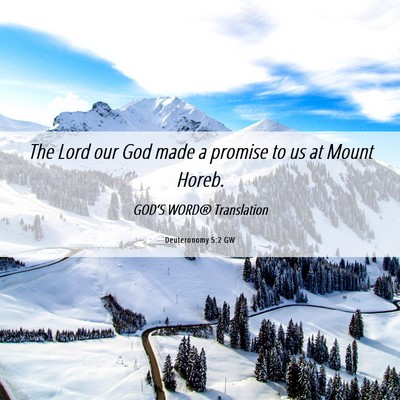 Picture 06 - Deuteronomy 5:2 GW - The Lord our God made a promise to us at Mount - Bible Verse Picture
