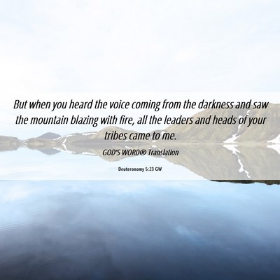 Picture 06 - Deuteronomy 5:23 GW - But when you heard the voice coming from the - Bible Verse Picture
