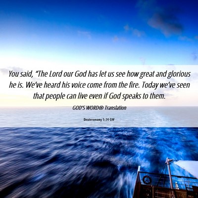 Picture 06 - Deuteronomy 5:24 GW - You said, “The Lord our God has let us see how - Bible Verse Picture