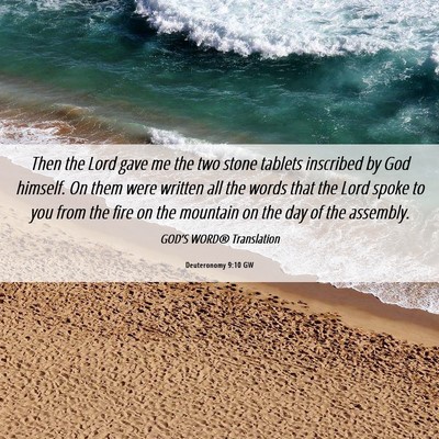 Picture 06 - Deuteronomy 9:10 GW - Then the Lord gave me the two stone tablets - Bible Verse Picture