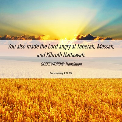 Picture 06 - Deuteronomy 9:22 GW - You also made the Lord angry at Taberah, Massah, - Bible Verse Picture