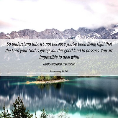 Picture 06 - Deuteronomy 9:6 GW - So understand this: It’s not because you’ve - Bible Verse Picture