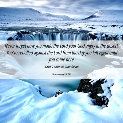 Picture 06 - Deuteronomy 9:7 GW - Never forget how you made the Lord your God angry - Bible Verse Picture