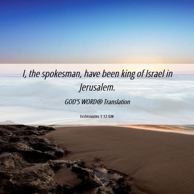 Picture 06 - Ecclesiastes 1:12 GW - I, the spokesman, have been king of Israel in - Bible Verse Picture