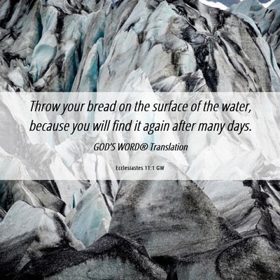 Picture 06 - Ecclesiastes 11:1 GW - Throw your bread on the surface of the water, - Bible Verse Picture