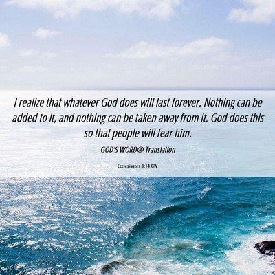 Picture 06 - Ecclesiastes 3:14 GW - I realize that whatever God does will last - Bible Verse Picture