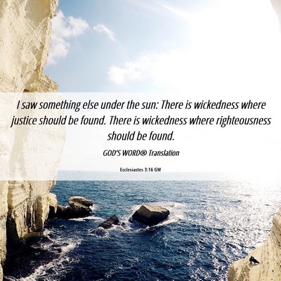 Picture 06 - Ecclesiastes 3:16 GW - I saw something else under the sun: There is - Bible Verse Picture