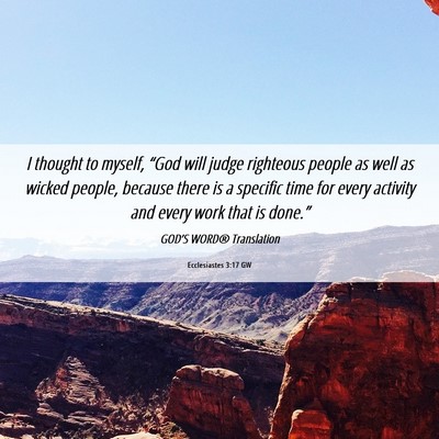 Picture 06 - Ecclesiastes 3:17 GW - I thought to myself, “God will judge righteous - Bible Verse Picture