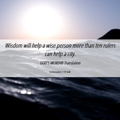 Picture 06 - Ecclesiastes 7:19 GW - Wisdom will help a wise person more than ten - Bible Verse Picture