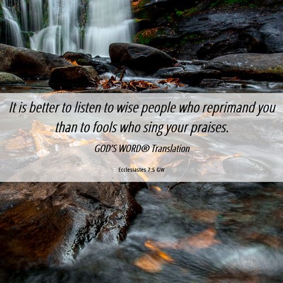 Picture 06 - Ecclesiastes 7:5 GW - It is better to listen to wise people who - Bible Verse Picture